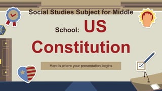Social Studies Subject for Middle
School: US
Constitution
 