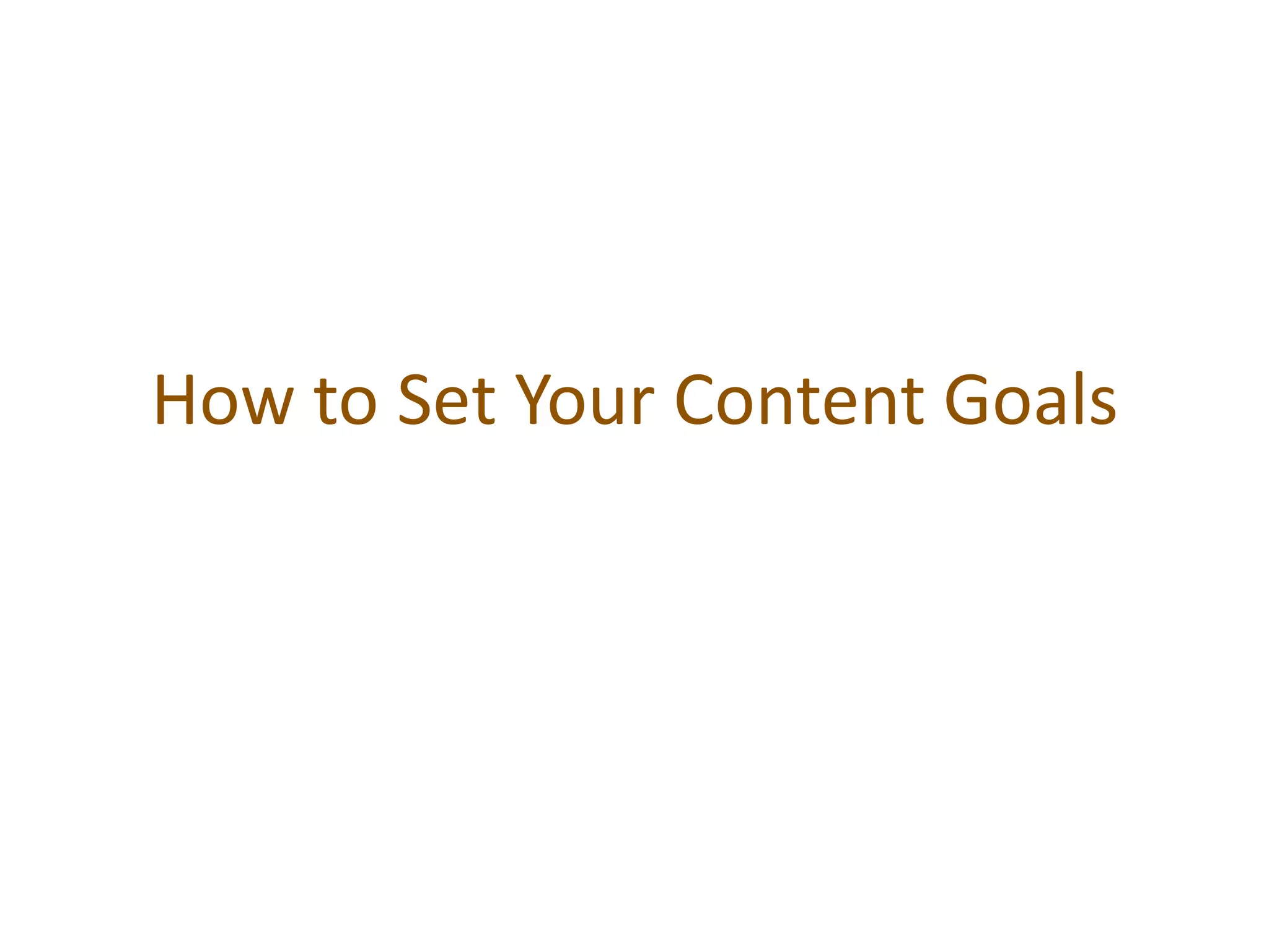 How to Set Your Content Goals
 