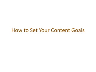 How to Set Your Content Goals
 