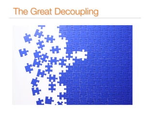 The Great Decoupling 
 
