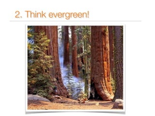 2. Think evergreen! 
 