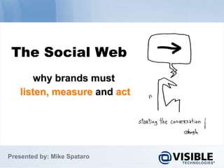 The Social Web




Presented by: Mike Spataro
 