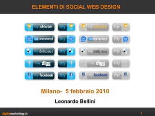 ELEMENTI DI SOCIAL WEB DESIGN Milano-  5 febbraio 2010 Leonardo Bellini 