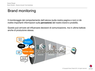 Studio Pleiadi
Nuovi Social – Nuove vie per il tuo business



Brand monitoring

Il monitoraggio del comportamento dell’ut...