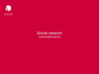 Studio Pleiadi
Nuovi Social – Nuove vie per il tuo business




                                               Social netw...