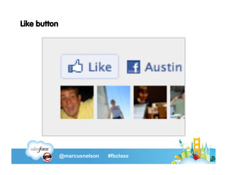 Like button




              @marcusnelson   #fbclass
 