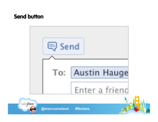 Send button




          @marcusnelson   #fbclass
 