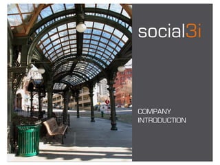 social3i


COMPANY
INTRODUCTION
 