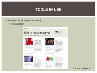 Kickstarter (kickstarter.com) @kickstarter TOOLS IN USE #social4good 
