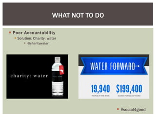 Poor Accountability Solution: Charity: water  @charitywater WHAT NOT TO DO #social4good 
