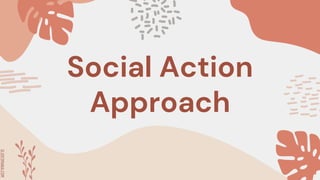 SLIDESMANIA.COM
SLIDESMANIA.COM
Social Action
Approach
 