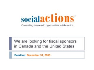 Connecting people with opportunities to take action




We are looking for fiscal sponsors
in Canada and the United States

Deadline: December 31, 2008
 
