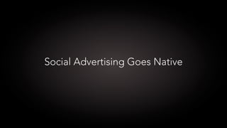 Social Advertising Goes Native

 