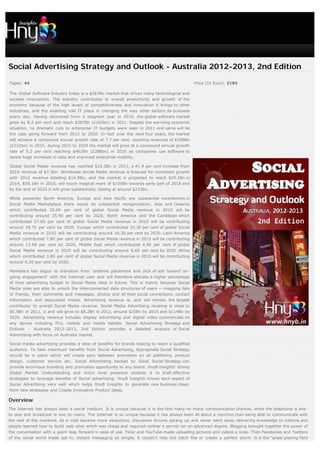 Social Advertising Strategy and Outlook - Australia 2012-2013, 2nd Edition

Pages: 44                                                                                      Price (In Euro): 2184

The Global Software Industry today is a $267Bn market that drives many technological and
societal innovations. The industry contributes to overall productivity and growth of the
economy because of the high levels of competitiveness and innovation it brings to other
industries, and the enabling role IT plays in changing the way other sectors do business
every day. Having recovered from a stagnant year in 2010, the global software market
grew by 8.2 per cent and reach $267Bn (£165bn) in 2011. Despite the worrying economic
situation, no dramatic cuts to enterprise IT budgets were seen in 2011 and same will be
the case going forward from 2012 to 2020. In-fact over the next four years, the market
will achieve a compound annual growth rate of 7.7 per cent, reaching revenues of $358Bn
(£222bn) in 2015, during 2015 to 2020 the market will grow at a compound annual growth
rate of 5.2 per cent reaching $462Bn (£286bn) in 2020 as companies use software to
tackle huge increases in data and improved enterprise mobility.

Global Social Media revenue has reached $10.3Bn in 2011, a 41.4 per cent increase from
2010 revenue of $7.3bn. Worldwide Social Media revenue is forecast for consistent growth
with 2012 revenue totalling $14.9Bn, and the market is projected to reach $29.1Bn in
2014, $58.1Bn in 2016, will touch magical mark of $100Bn towards early part of 2018 and
by the end of 2020 it will grow substantially closing at around $233bn.

While presently North America, Europe and Asia Pacific are substantial contributors in
Social Media Marketplace there would be substantial reorganization. Asia and Oceania
which contributed 30.60 per cent of global Social Media revenue in 2010 will be
contributing around 35.90 per cent by 2020. North America and the Caribbean which
contributed 27.60 per cent of global Social Media revenue in 2010 will be contributing
around 18.70 per cent by 2020. Europe which contributed 25.30 per cent of global Social
Media revenue in 2010 will be contributing around 16.30 per cent by 2020. Latin America
which contributed 7.80 per cent of global Social Media revenue in 2010 will be contributing
around 13.60 per cent by 2020. Middle East which contributed 4.90 per cent of global
Social Media revenue in 2010 will be contributing around 6.60 per cent by 2020. Africa
which contributed 3.80 per cent of global Social Media revenue in 2010 will be contributing
around 9.20 per cent by 2020.

Marketers has begun to transition from ‘onetime placement and click of ads’ toward ‘on-
going engagement’ with the Internet user and will therefore allocate a higher percentage
of their advertising budget to Social Media sites in future. This is mainly because Social
Media sites are able to unlock the interconnected data structures of users — mapping lists
of friends, their comments and messages, photos and all their social connections, contact
information and associated media. Advertising revenue is, and will remain, the largest
contributor to overall Social Media revenue. Social Media Advertising revenue is close to
$5.5Bn in 2011, a and will grow to $8.2Bn in 2012, around $25Bn by 2015 and $114Bn by
2020. Advertising revenue includes display advertising and digital video commercials on
any device including PCs, mobile and media tablets. Social Advertising Strategy and
Outlook - Australia 2012-2013, 2nd Edition provides a detailed analysis of Social
Advertising with focus on Australia market.

Social media advertising provides a slew of benefits for brands looking to reach a qualified
audience. To take maximum benefits from Social Advertising, Appropriate Social Strategy
should be in place which will create sync between promotion on all platforms, product
design, customer service etc. Social Advertising backed by Good Social Strategy can
provide enormous branding and promotion opportunity to any brand. HnyB Insights' strong
Global Market Understanding and micro level presence enables it to draft effective
strategies to leverage benefits of Social advertising. HnyB Insights knows each aspect of
Social Advertising very well which helps HnyB Insights to generate new business ideas,
form new strategies and Create Innovative Product Ideas.

Overview
The Internet has always been a social medium. It is unique because it is the first many-to-many communication channel, while the telephone is one-
to-one and broadcast is one-to-many. The Internet is so unique because it has always been all about a common man being able to communicate with
the rest of the mankind. As e-mail became more ubiquitous, discussion forums sprang up and never went away delivering knowledge to millions and
people learned how to build web sites which was cheap and required neither a permit nor an advanced degree. Blogging brought together the power of
the conversation with a giant leap forward in ease of use. Flickr and YouTube made uploading pictures and videos a snap. Then Facebooks and Twitters
of the social world made opt-in, instant messaging so simple, it couldn’t help but catch fire or create a perfect storm. It is the "great playing field
 