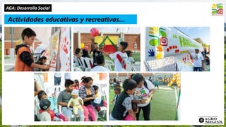 AGA: Desarrollo Social
Actividades educativas y recreativas…
 