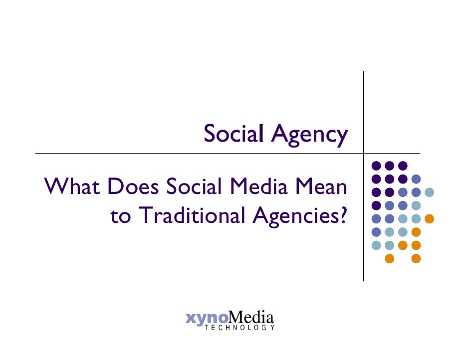 Social Agency What Does Social Media Mean to Traditional Agencies