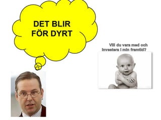 DET BLIR
FÖR DYRT
 
