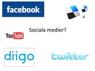 Sociala medier? 