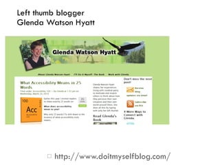 Left thumb blogger Glenda Watson Hyatt <ul><li>http://www.doitmyselfblog.com/   </li></ul>