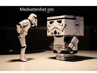 Medvetenhet om




   Stormtrooper³ by Stéfan CC (by, nc, sa)
 