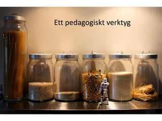 Ett pedagogiskt verktyg
 
