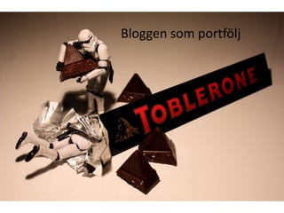Bloggen som portfölj
 