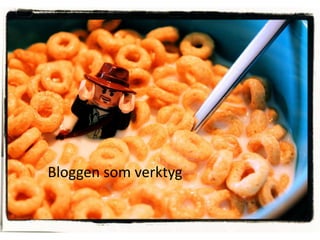 Bloggen som verktyg
 