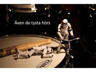 Även de tysta hörs
 