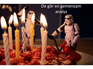De gör en gemensam
       analys
 
