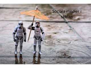 Sociala medier i
     skolan
 