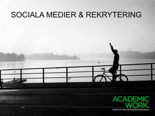 SOCIALA MEDIER & REKRYTERING
 