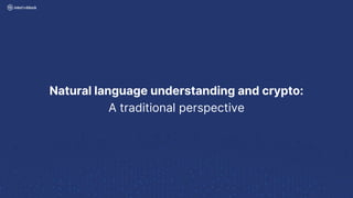 Natural language understanding and crypto:
A traditional perspective
 
