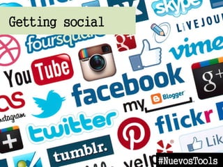 Getting social
#NuevosTools
 