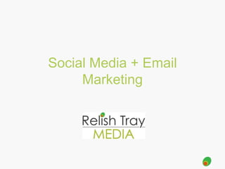 Social Media + Email
Marketing

 