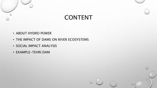 Social and environmental effect of large hydro power | PPTX