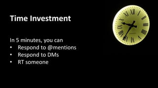 Time Investment
Twitter: 5-30 minutes a day
Facebook: 5-30 minutes a day
LinkedIn: 15-30 minutes a week
Listservs: 15 minutes a week
Other Groups: 30 minutes a week
 