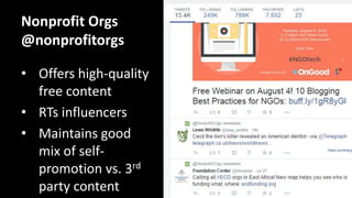 Nonprofit Orgs
A Social & Mobile Media Blog for Nonprofits
• Facebook: 93K fans
• Twitter: 788K followers
• YouTube: 1,328 subscribers
• Pinterest: 20K followers
• LinkedIn: 2,154 followers
• Instagram: 8,782 followers
• Google+: 14K followers
 
