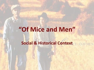 “Of Mice and Men” 
Social & Historical Context 
 