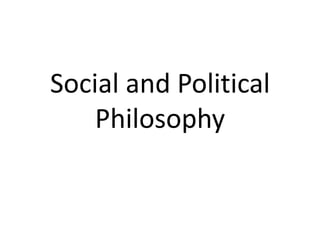 Social and Political
    Philosophy
 