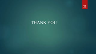 THANK YOU
22
 