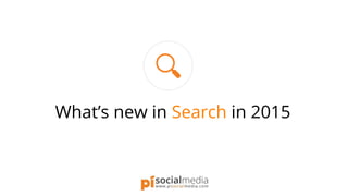 What’s new in Search in 2015
 