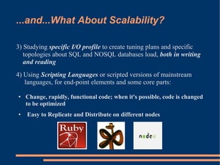 ...and...What About Scalability?

3) Studying specific I/O profile to create tuning plans and specific
   topologies about...