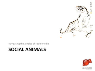Social animals Navigating the jungles of social media 
