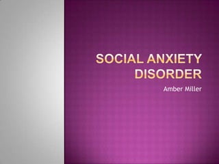 Social Anxiety Disorder Amber Miller 
