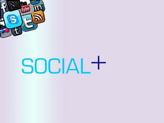 SOCIAL+
 