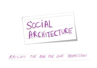 Social architecture