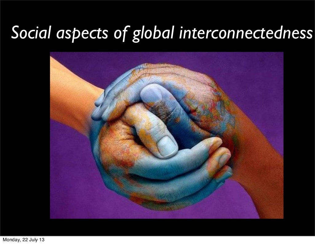 Social aspects of global interconnectedness