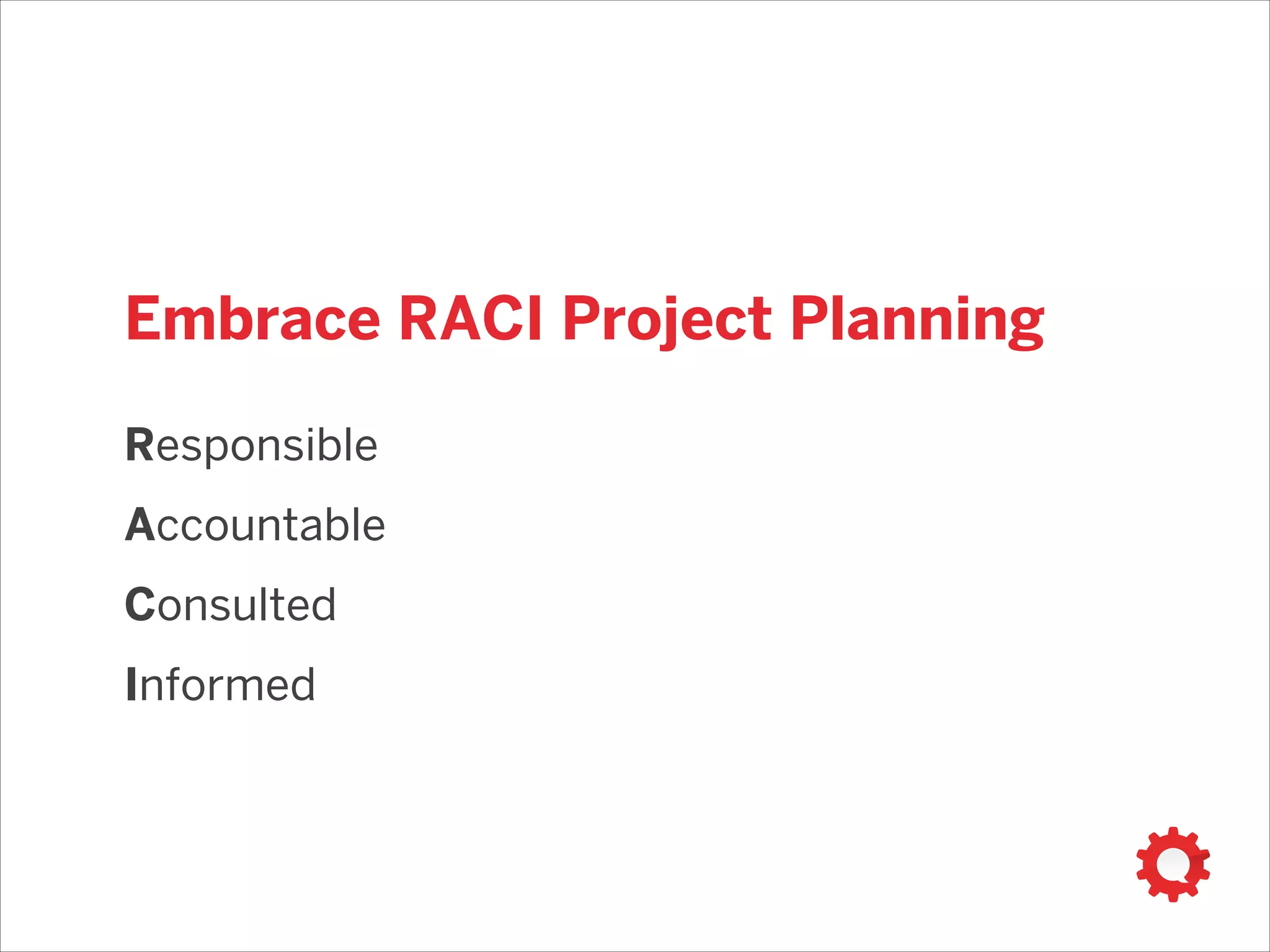 what encompasses ‘who’?
‣ People — Knowledge, Skills, Abilities, Behaviors (KSAB)
‣ Organization
‣ Culture
 