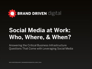 nick westergaard | branddrivendigital.com
social at workHow Does Social Media Marketing Get Done — Who, Where & When
 