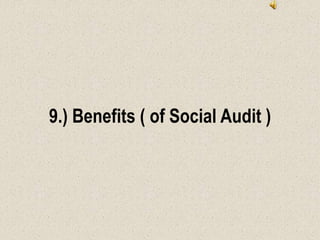 9.) Benefits ( of Social Audit )
 